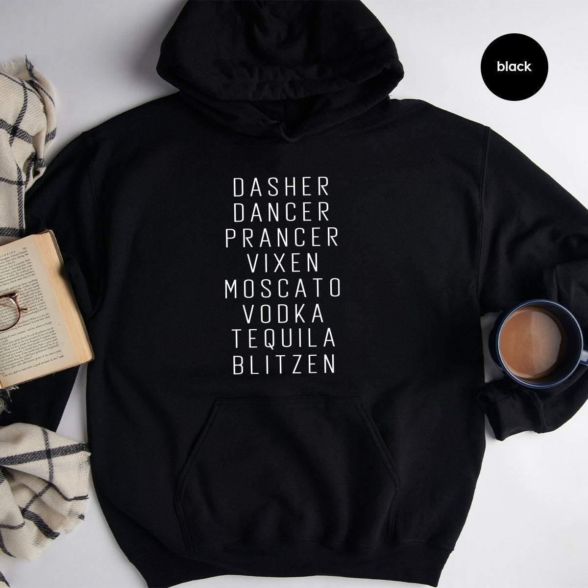 Funny Christmas Hoodie, Funny Drinking Hoodie, Funny Alcoholic Hoodie, Drinking Party Tee, Dasher Dancer Prancer Vixen Moscato Vodka Tequila - Fastdeliverytees.com