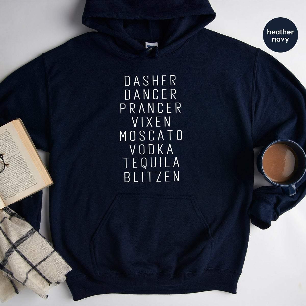 Funny Christmas Hoodie, Funny Drinking Hoodie, Funny Alcoholic Hoodie, Drinking Party Tee, Dasher Dancer Prancer Vixen Moscato Vodka Tequila - Fastdeliverytees.com