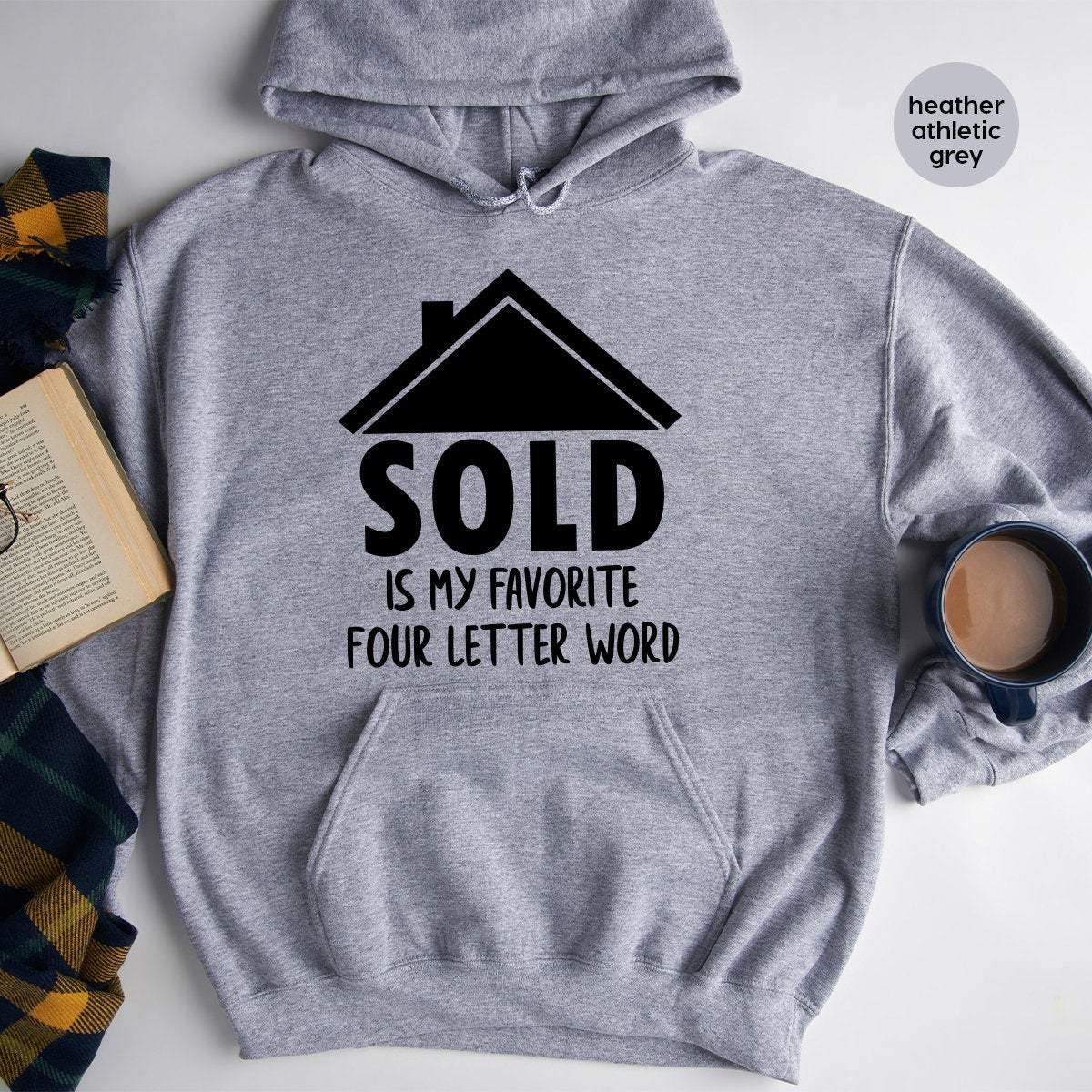 Real Estate Hoodie, Funny Real Estate Hoodie, Real Estate Gift, Sold Is My Favorite 4 Letter Word, Investor Shirt, Home Shirt - Fastdeliverytees.com
