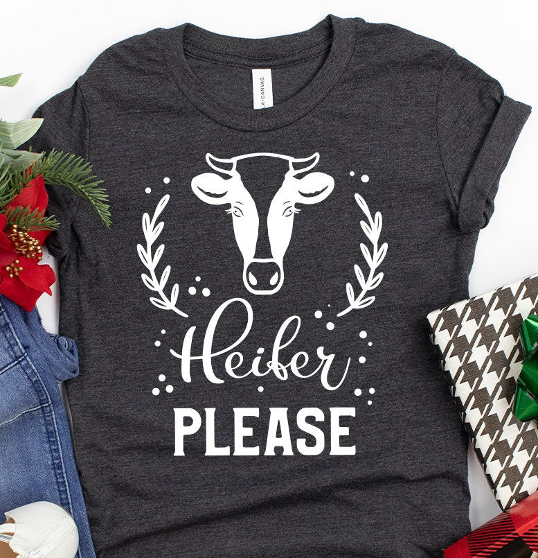 Heifer T-Shirt, Heifer Please Shirt, Cow T Shirt, Country Shirt, Barn Life Shirt, Cow Lover Shirt, Farmer Shirt, Southern Tee, Cow Girl Gift - Fastdeliverytees.com