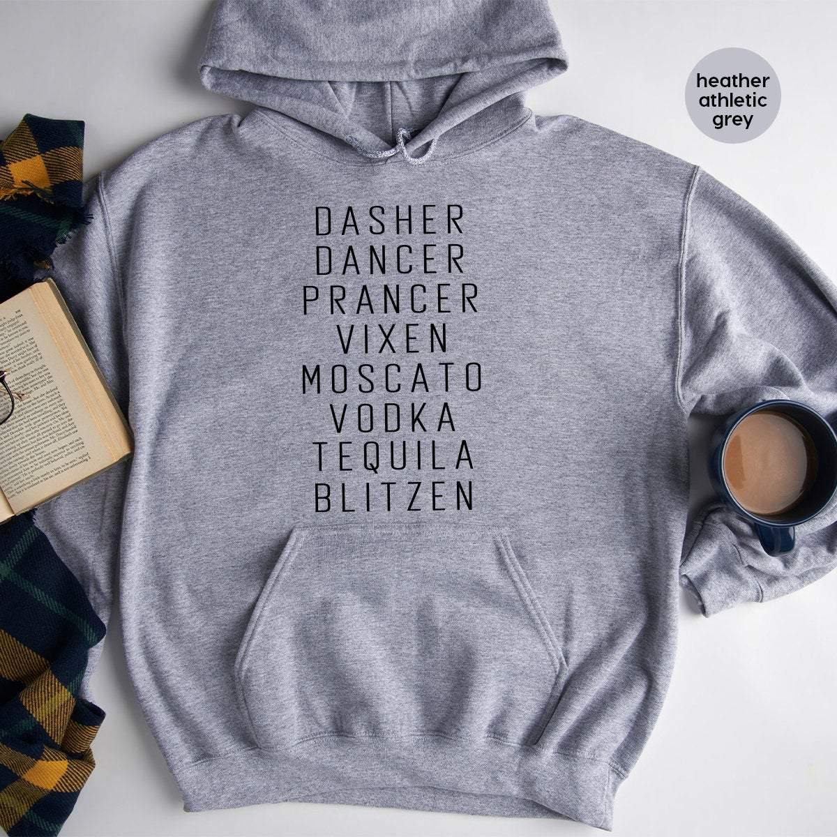 Funny Christmas Hoodie, Funny Drinking Hoodie, Funny Alcoholic Hoodie, Drinking Party Tee, Dasher Dancer Prancer Vixen Moscato Vodka Tequila - Fastdeliverytees.com