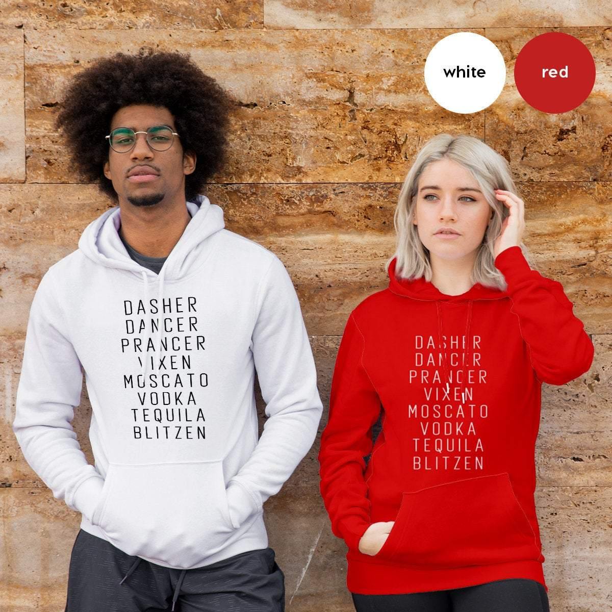 Funny Christmas Hoodie, Funny Drinking Hoodie, Funny Alcoholic Hoodie, Drinking Party Tee, Dasher Dancer Prancer Vixen Moscato Vodka Tequila - Fastdeliverytees.com