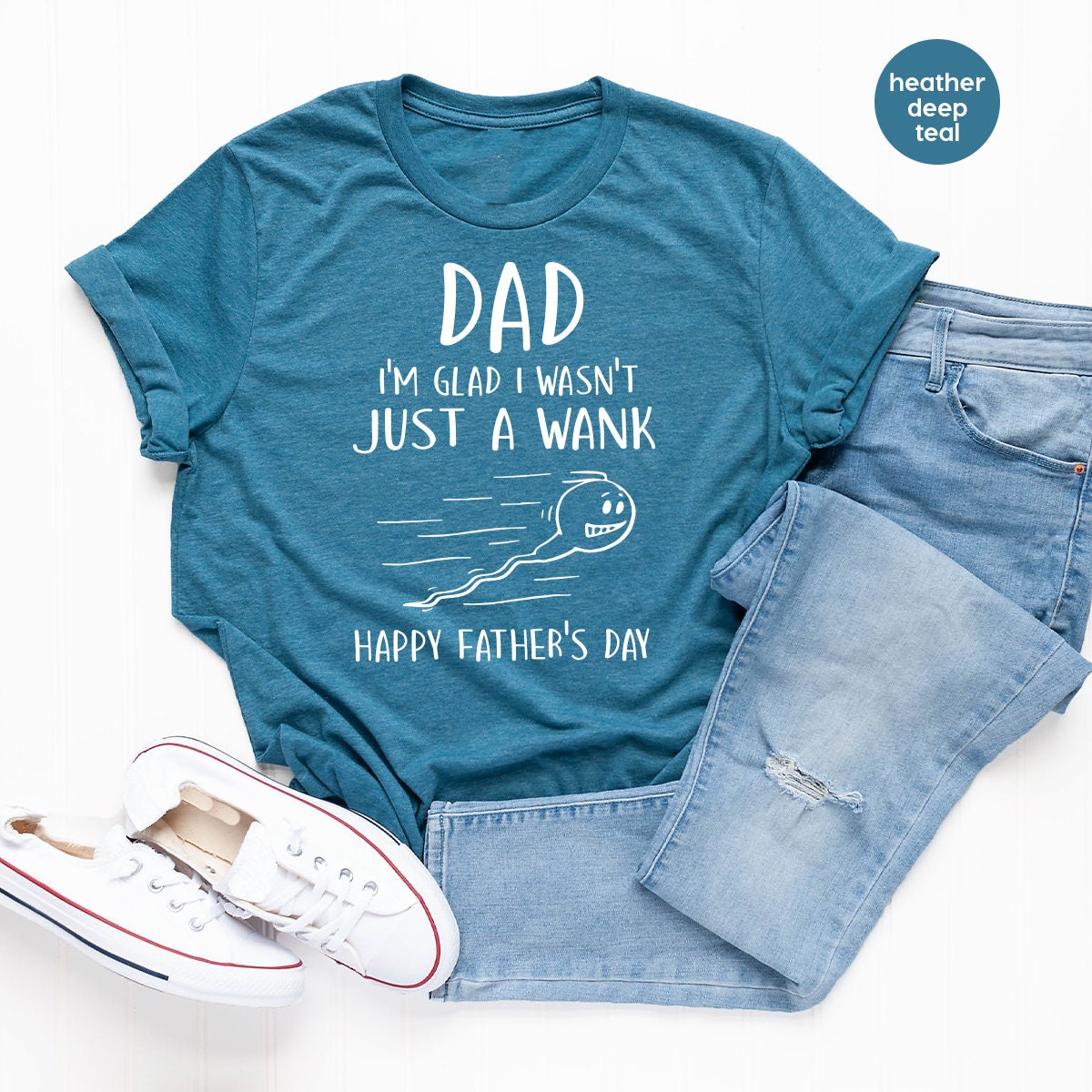 Funny Fathers Day Shirt, Dad I'm Glad Shirt, I Wasn't Just A Wank Happy Father's Day Shirt, First Father Day Tee, New Dad Tee, Father Gift - Fastdeliverytees.com