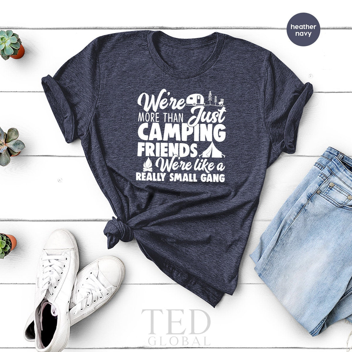 Camping T Shirts, Funny Camping Shirts, Camp Lovers Gift, We're More Than Just Camping Friends We're Like A Really Small Gang T-shirt - Fastdeliverytees.com