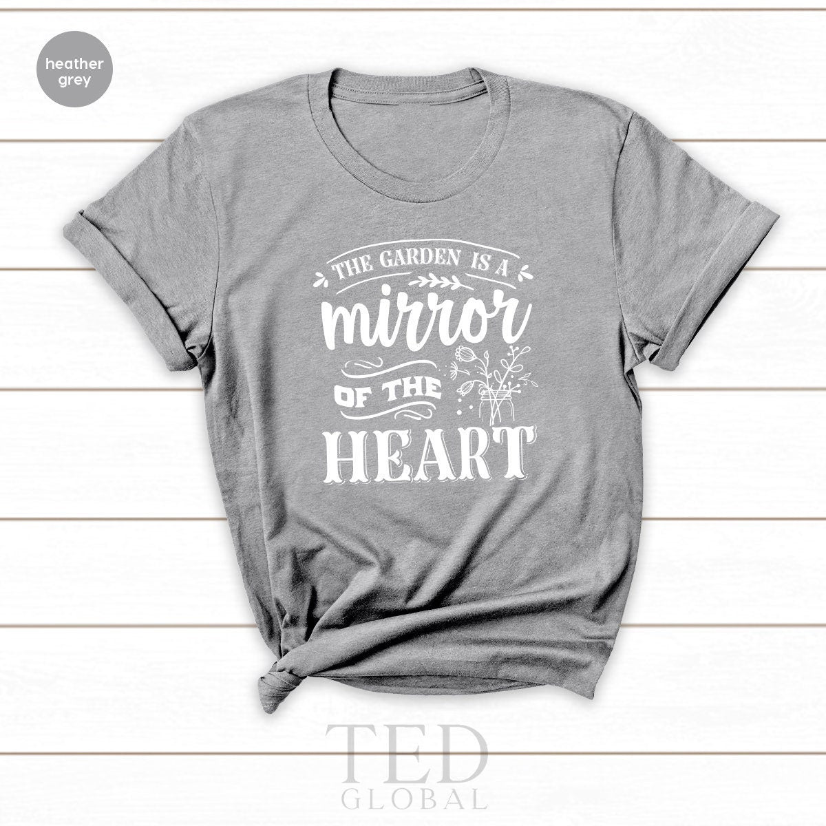 Gardening Quote Shirt, The Garden Is A Mirror Of The Heart Shirt, Gardener Shirt, Gardening Shirt, Plant Lover Shirt, Nature Tee, Floral Tee - Fastdeliverytees.com