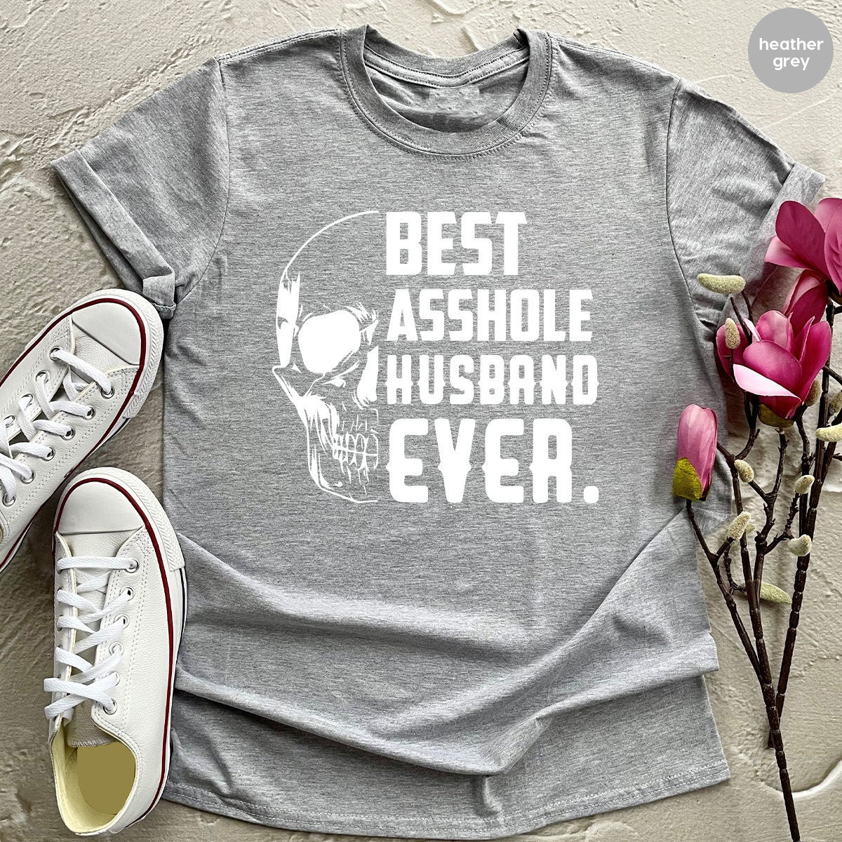 Funny Husband T Shirt, Best Asshole Husband Ever Shirt, Gift For Husband, Funny Skull T Shirt, Sarcastic Quote Shirt, Husband Gift - Fastdeliverytees.com