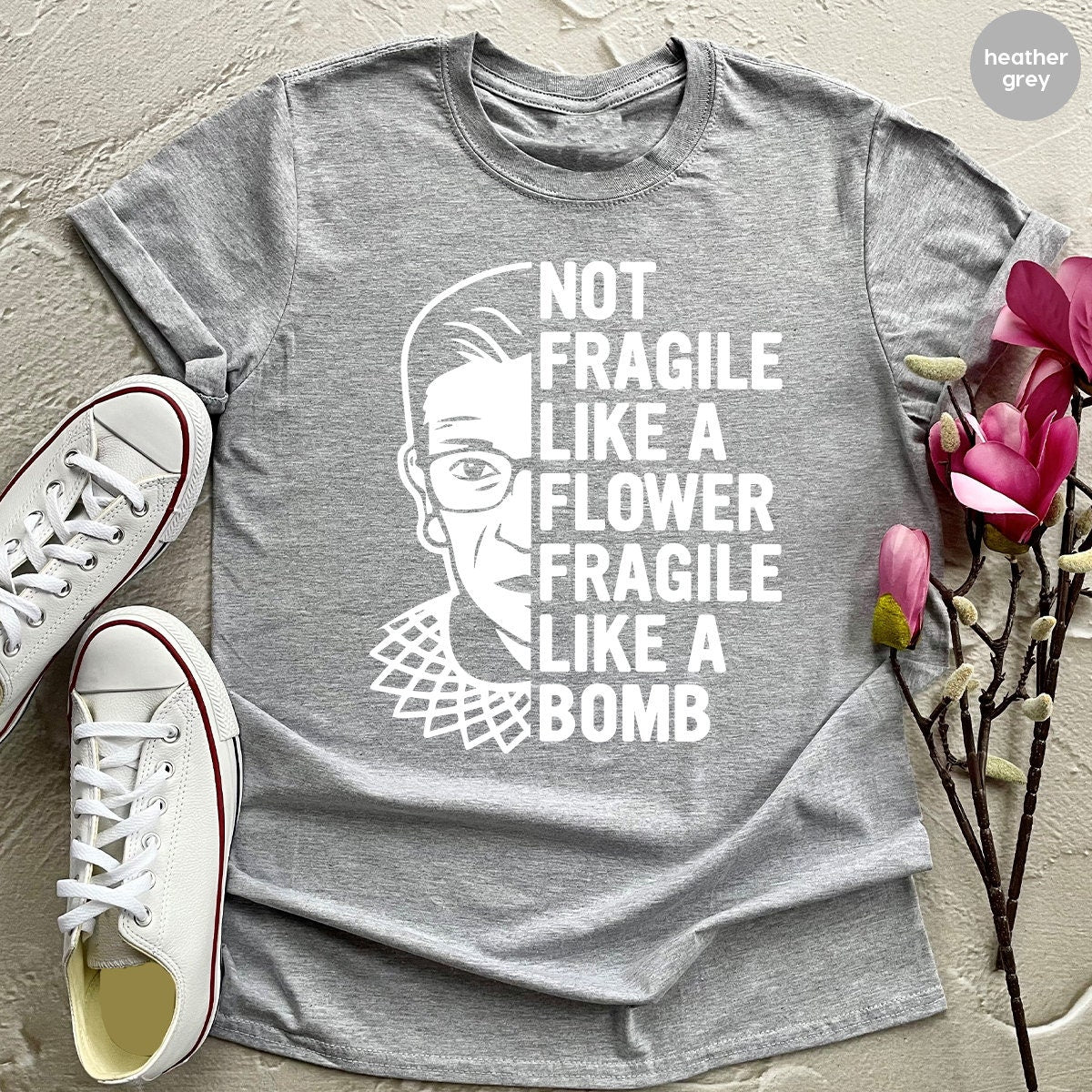 Women Activist Shirt, RGB T Shirt, Feminist Shirt, Not Fragile Like A Flower Like A Bomb Shirt, Civil Rights Shirt, Girls Power Gift - Fastdeliverytees.com