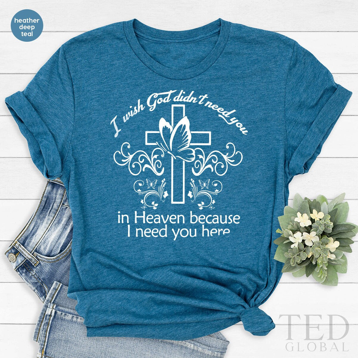 Memorial Shirt, Loving Memory Shirt, Memorable T-Shirt, Remembrance Cross  TShirt, Bereavement Gift, I Wish God Didn't Need You In Heaven