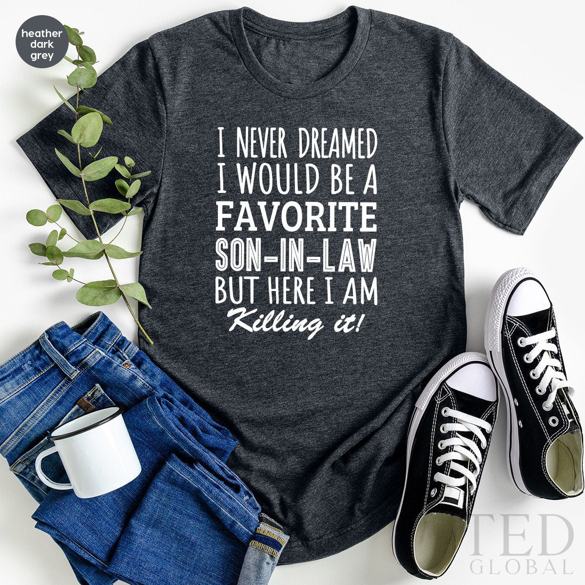 Mother In Law T Shirt, Awesome Family Member T-Shirt,I Never Dreamed, A Favorite Son-In-Law But Here I Am Killing It Shirt, Son In Law Gift - Fastdeliverytees.com