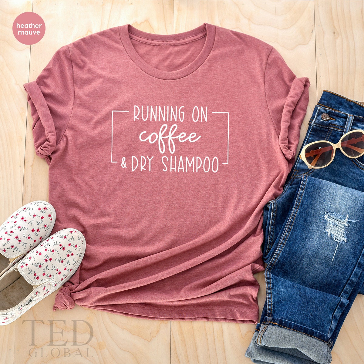 Mom Life T-Shirt,Busy Womens T Shirt,Funny Shirt With Sayings,New Mom Shirts,Running On Coffee Dry Shampoo Shirt,Coffee Lover Clothing - Fastdeliverytees.com