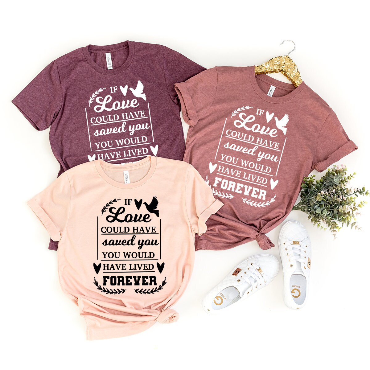 Memorial Shirt, If Love Could Have Saved You, You Would Have Lived Forever Shirt, Remembrance Shirt, Bereavement Shirt, RIP Shirt - Fastdeliverytees.com