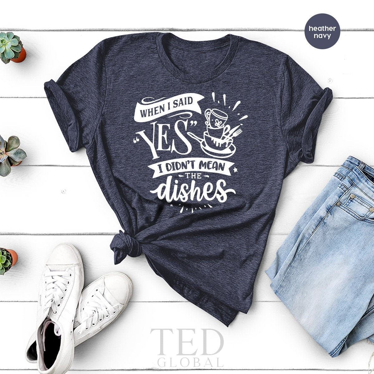 Funny Chef Shirt, When I Said Yes I Didn't Mean Shirt, The Dishes Shirt, Chef Shirt, Dishes Shirt, Kitchen shirt, Dish Shirt, Gift For Chef - Fastdeliverytees.com