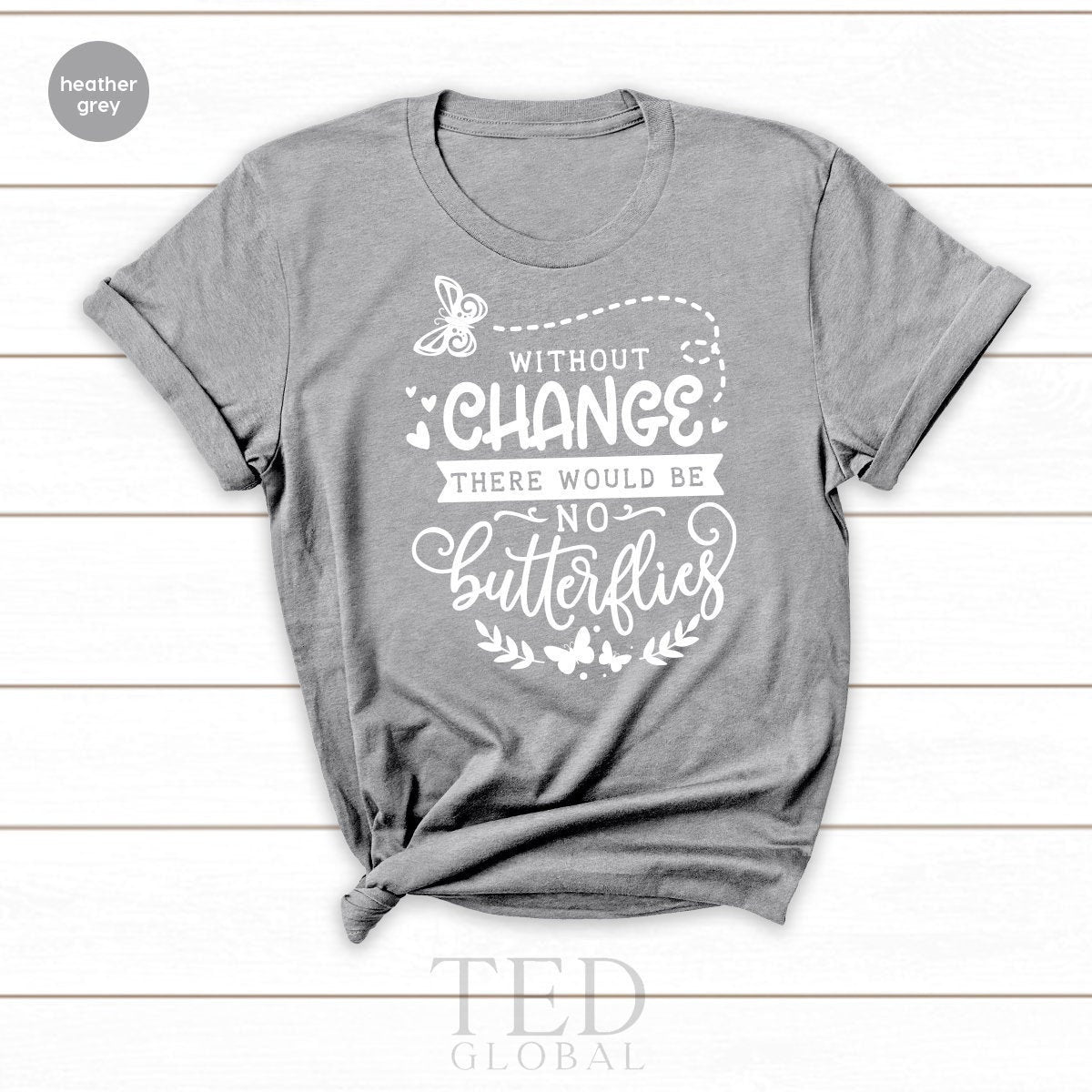 Nature Lover Shirt, Environmental Shirt, Without Change There Would Be No Butterflies Shirt, Save Butterflies Shirt, Only One Earth Shirt - Fastdeliverytees.com