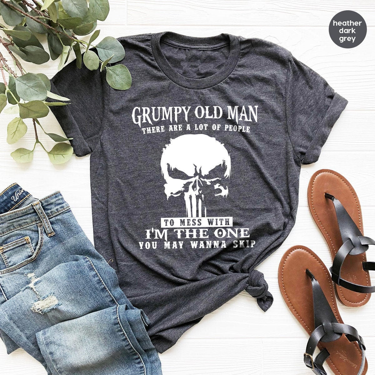 Shirt With Saying, Grumpy Old Man There Are A Lot Of People To Mess With Shirt, Dad Shirt, Gift For Grandpa, Fathers Day Shirt, Mens Shirt - Fastdeliverytees.com