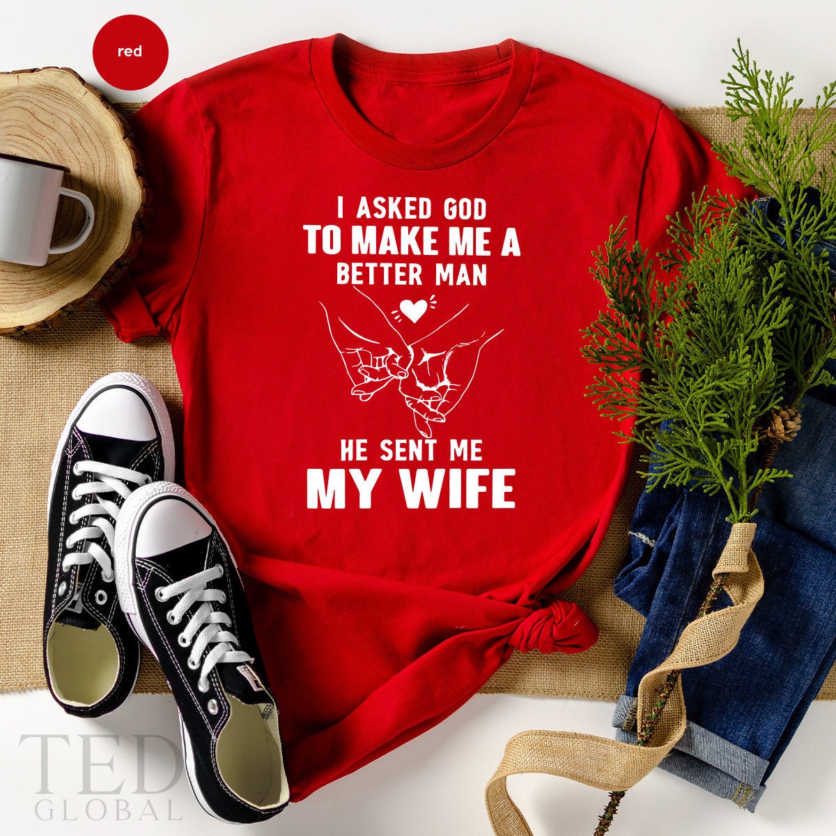 Wife T Shirt, Wife Birthday Shirt, Blessed Husband TShirt, Valentines Shirt, I Asked God To Make Me A Better Man Shirt, Fathers Day Tee - Fastdeliverytees.com