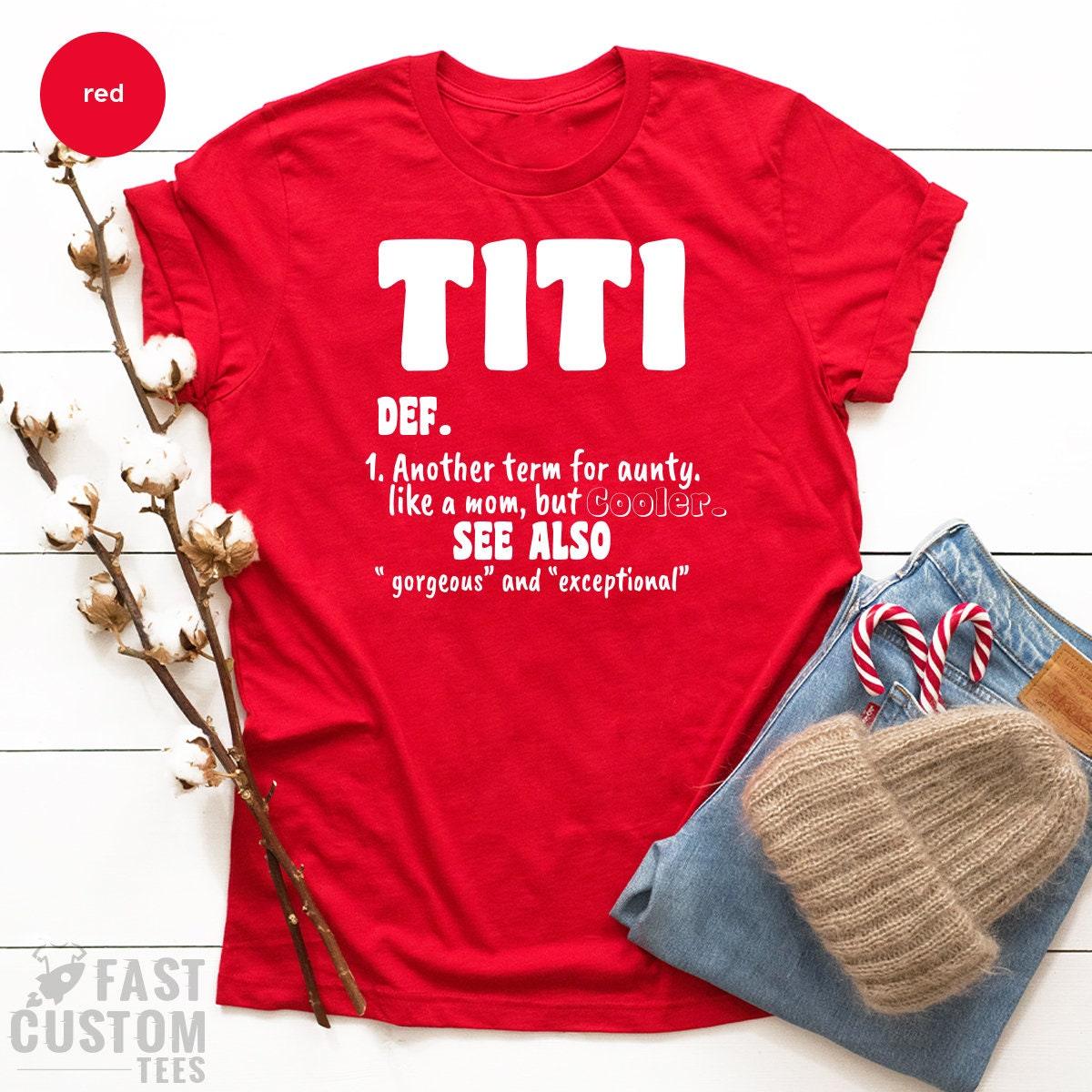 Auntie T Shirt, Titi TShirt, Cool Aunts Shirt, Aunt Gifts, Auntie Gift, Aunt Tee, Titi Definition Shirt, Like A Mom But Cooler Shirt - Fastdeliverytees.com