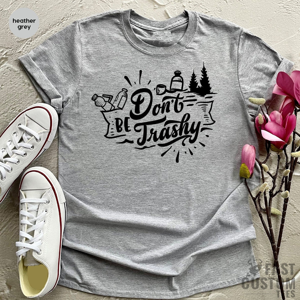 Environmental Activist TShirt, Save Our Planet T-Shirt, Support Recycling Shirt, Earth Days Shirt, Don't Be Trashy Shirt, Gift For Friend - Fastdeliverytees.com