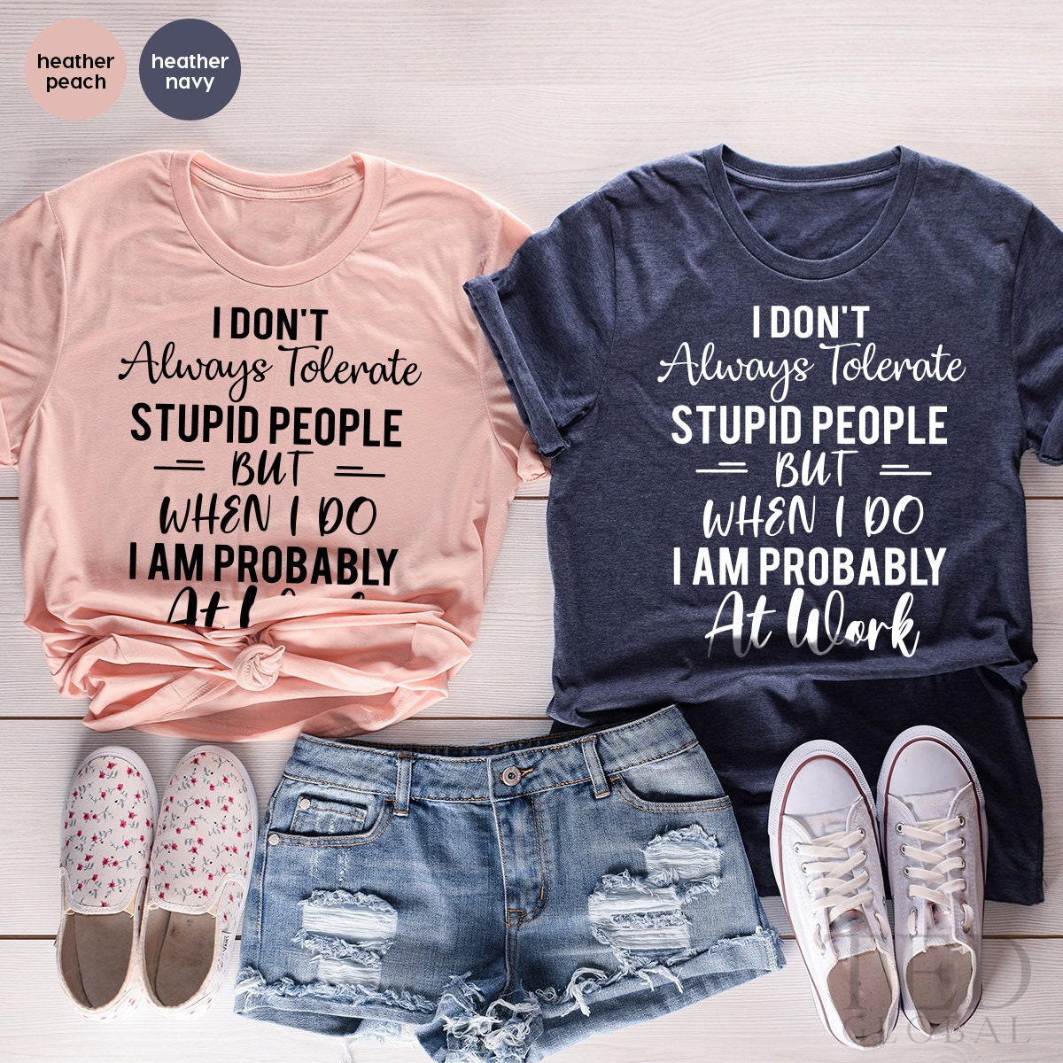 Sarcastic Co-Worker T-Shirt, Always Tolerate T Shirt, Funny Boss Gift, Collage Shirts, Employer TShirt, Funny Work Tees, Stupid People Tee - Fastdeliverytees.com