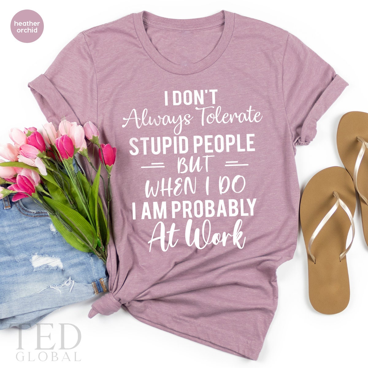 Sarcastic Co-Worker T-Shirt, Always Tolerate T Shirt, Funny Boss Gift, Collage Shirts, Employer TShirt, Funny Work Tees, Stupid People Tee - Fastdeliverytees.com