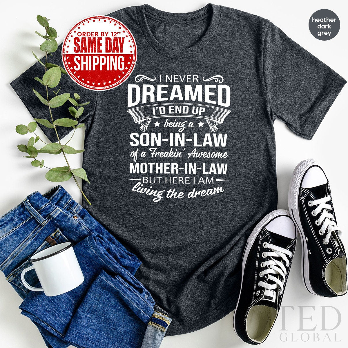 Son In Law Shirt,I Never Dreamed Shirt, Son-In-Law Of A Freakin' Awesome Mother-In Law Shirt,I Am Living The Dream Shirt,Mother-In Law Shirt - Fastdeliverytees.com