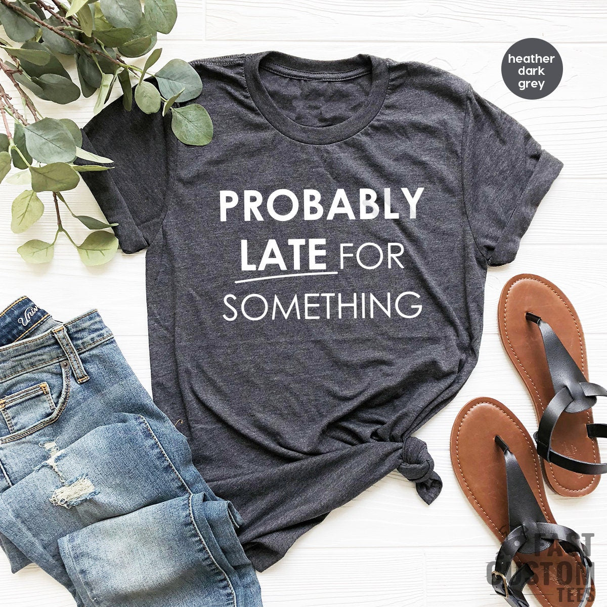 Funny Saying TShirt, Funny Mom Shirt, Workout Shirt, Sassy Shirts, New Baby T Shirt, Probably Late For Something, Procrastination Shirts - Fastdeliverytees.com