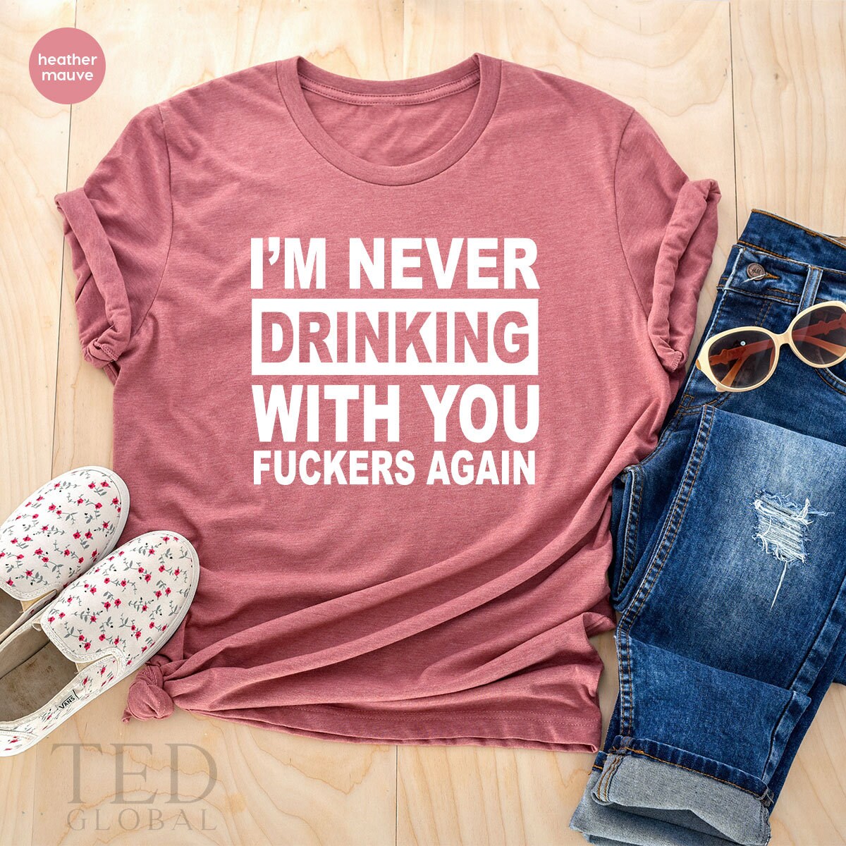 Funny Drinking TShirt, Drinker T Shirt, Drinking Buddies Gift, Drunk Humor Shirt, Best Friends, Never Drinking With You Fucker, Humorous Tee - Fastdeliverytees.com