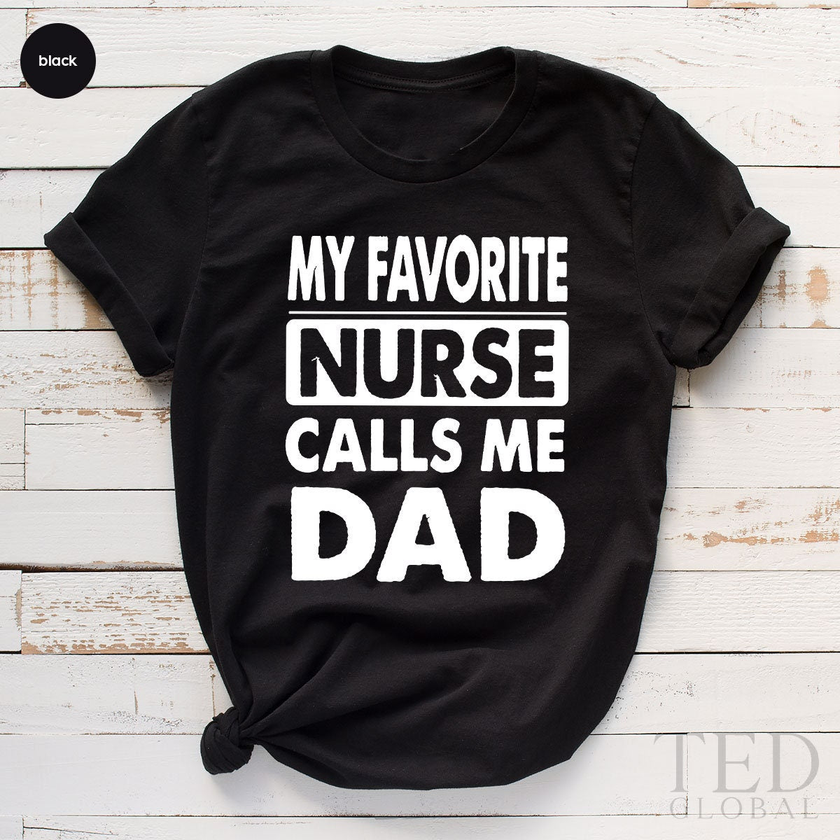 Nurse Dad Shirt, RN Dad T Shirt, Fathers Day Shirts, My Favorite Nurse Calls Me Dad, Proud Dad Of Nurse, Nurse Father Gift, Father Daughter - Fastdeliverytees.com