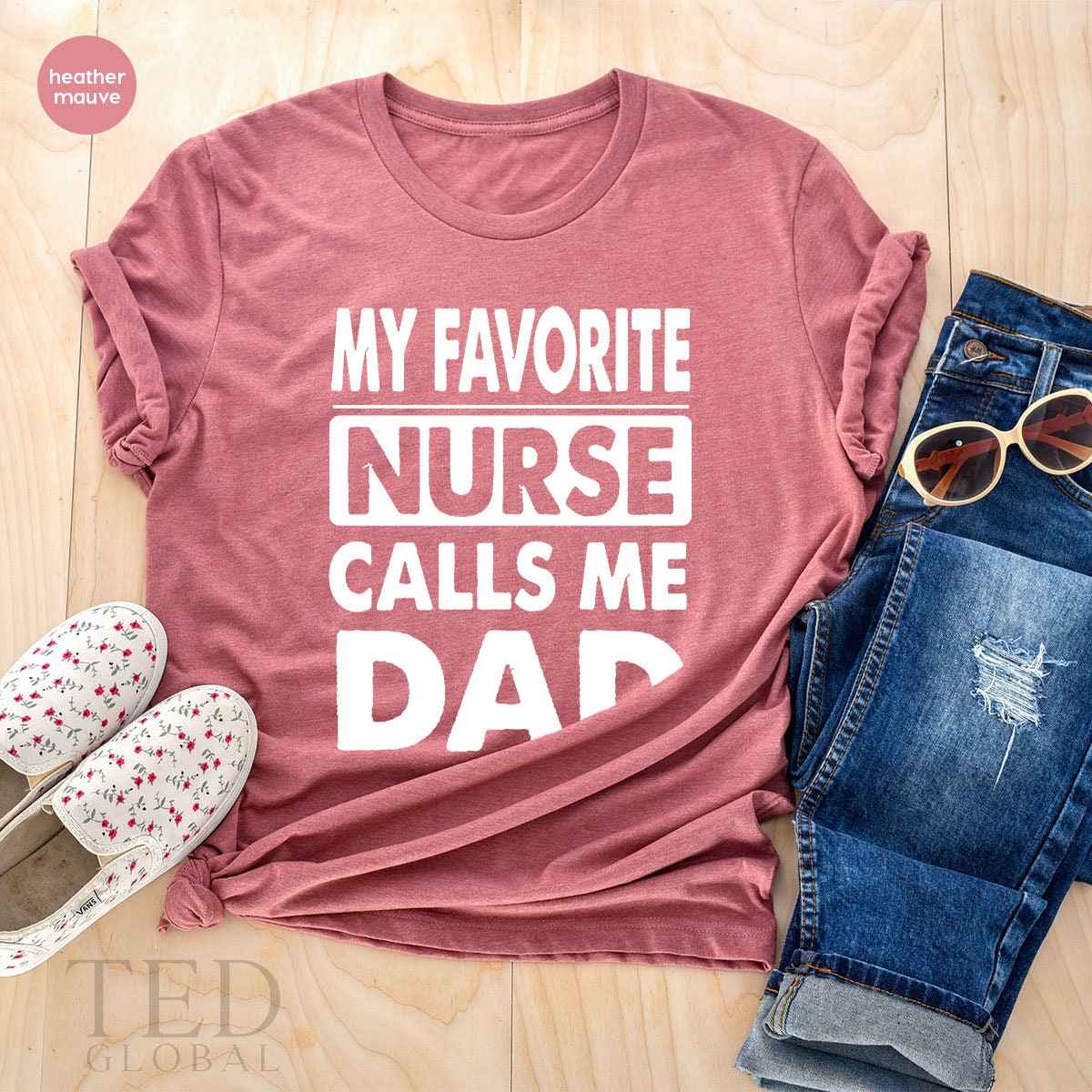 Nurse Dad Shirt, RN Dad T Shirt, Fathers Day Shirts, My Favorite Nurse Calls Me Dad, Proud Dad Of Nurse, Nurse Father Gift, Father Daughter - Fastdeliverytees.com