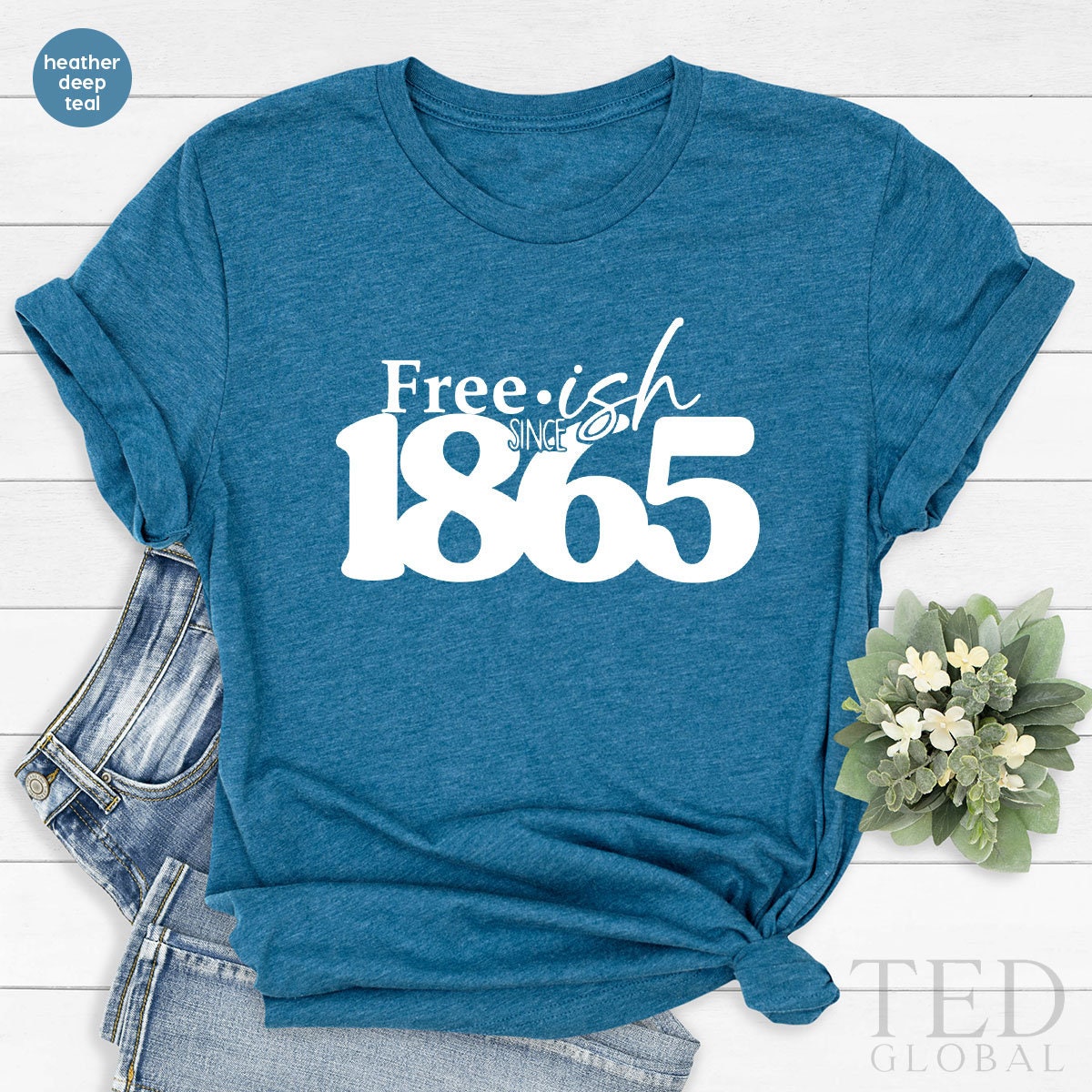 Juneteenth Shirt, Black Culture T Shirt, Free-ish  1865 TShirt,  Black History, Proud African American, Black Live Matter, Independence Day - Fastdeliverytees.com