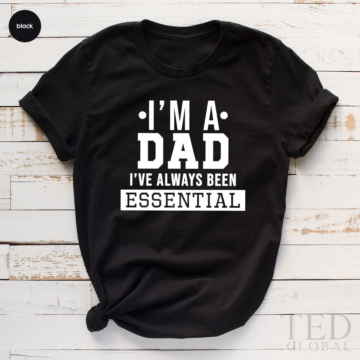 Essential Dad Shirt, Fathers Day Tee, Fathers Day Gifts, New Dad Shirt, Nurse Dad Shirt, I'm Essential Shirt, Gift For Dad, Gift For Husband - Fastdeliverytees.com