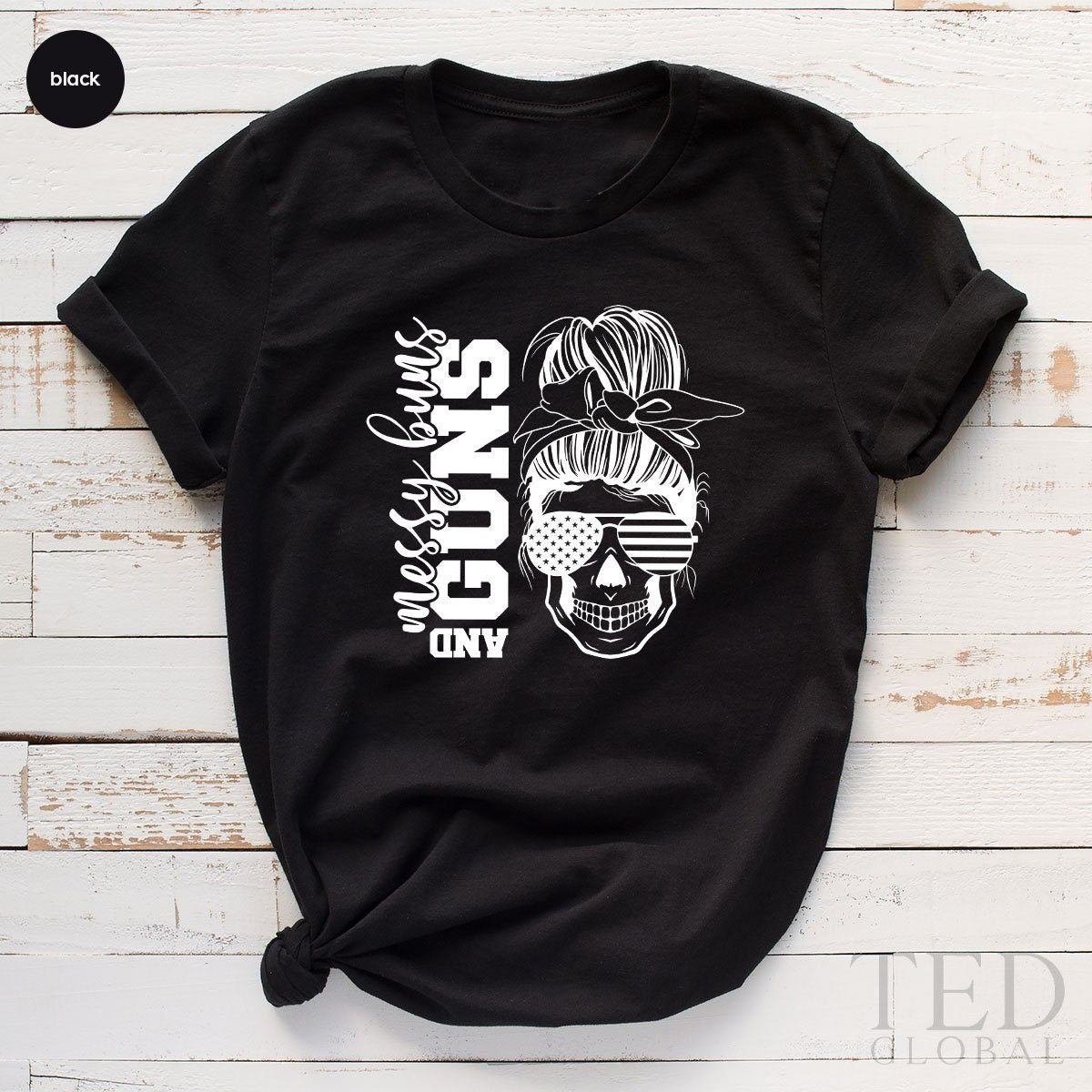Messy Buns And Guns Shirt, Patriotic Shirt, Second Amendment Shirt, 4th Of July Shirt For Women,  Gun T Shirt, Fourth Of July, 2nd Amendment - Fastdeliverytees.com
