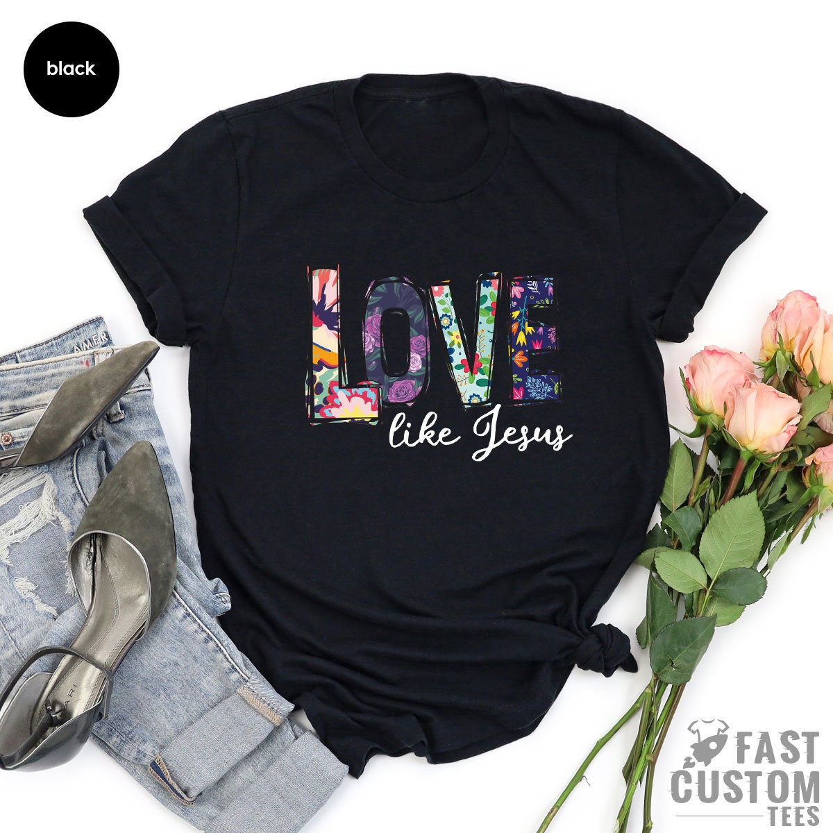 Love Like Jesus Shirt, Christian T-Shirt, Jesus T Shirt, Religious Shirt, Christmas Gift, Floral Shirt, Shirts For Women - Fastdeliverytees.com
