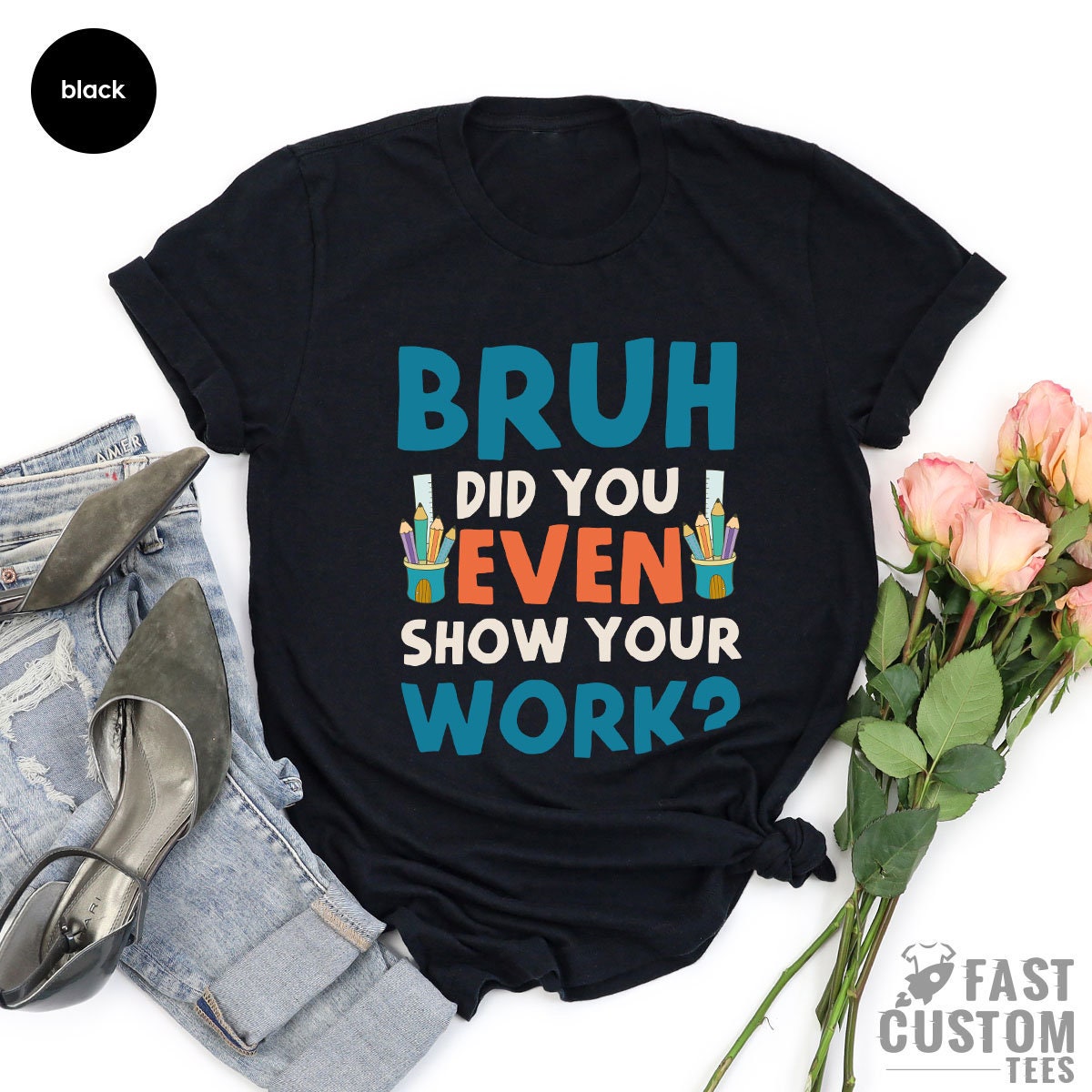 Funny Math Teacher Shirt, Bruh Did You Even Show Your Work Shirt, Teacher Shirt, Teacher Appreciation, Cute Teacher Shirt, New Teacher Shirt - Fastdeliverytees.com