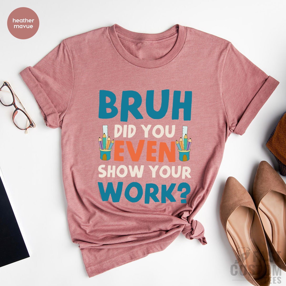 Funny Math Teacher Shirt, Bruh Did You Even Show Your Work Shirt, Teacher Shirt, Teacher Appreciation, Cute Teacher Shirt, New Teacher Shirt - Fastdeliverytees.com