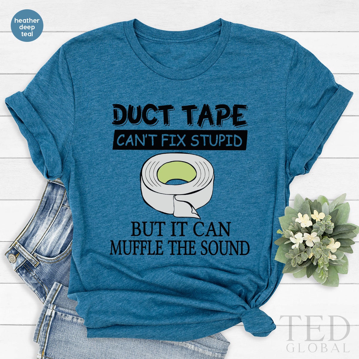 Funny Sarcastic Shirt, Funny Saying T-Shirt, Duct Tape T Shirt, Can't Fix Stupid Shirts, Sarcasm Girl Tee, Humorous T-Shirt, Gift For Her - Fastdeliverytees.com