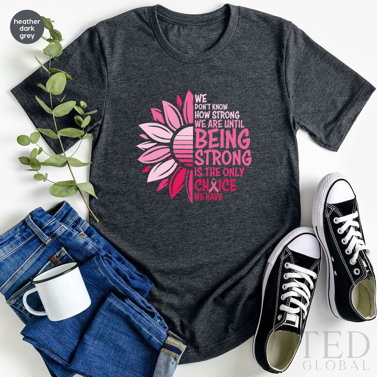 Being Strong Shirt, Cancer Awareness T Shirt, Flower Cancer Shirt, Cancer Support Shirts, Motivational Cancer T-Shirt, Cancer Survivor Gift - Fastdeliverytees.com