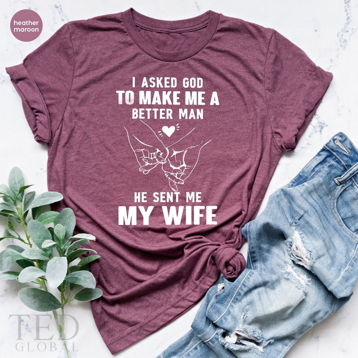 Wife T Shirt, Wife Birthday Shirt, Blessed Husband TShirt, Valentines Shirt, I Asked God To Make Me A Better Man Shirt, Fathers Day Tee - Fastdeliverytees.com