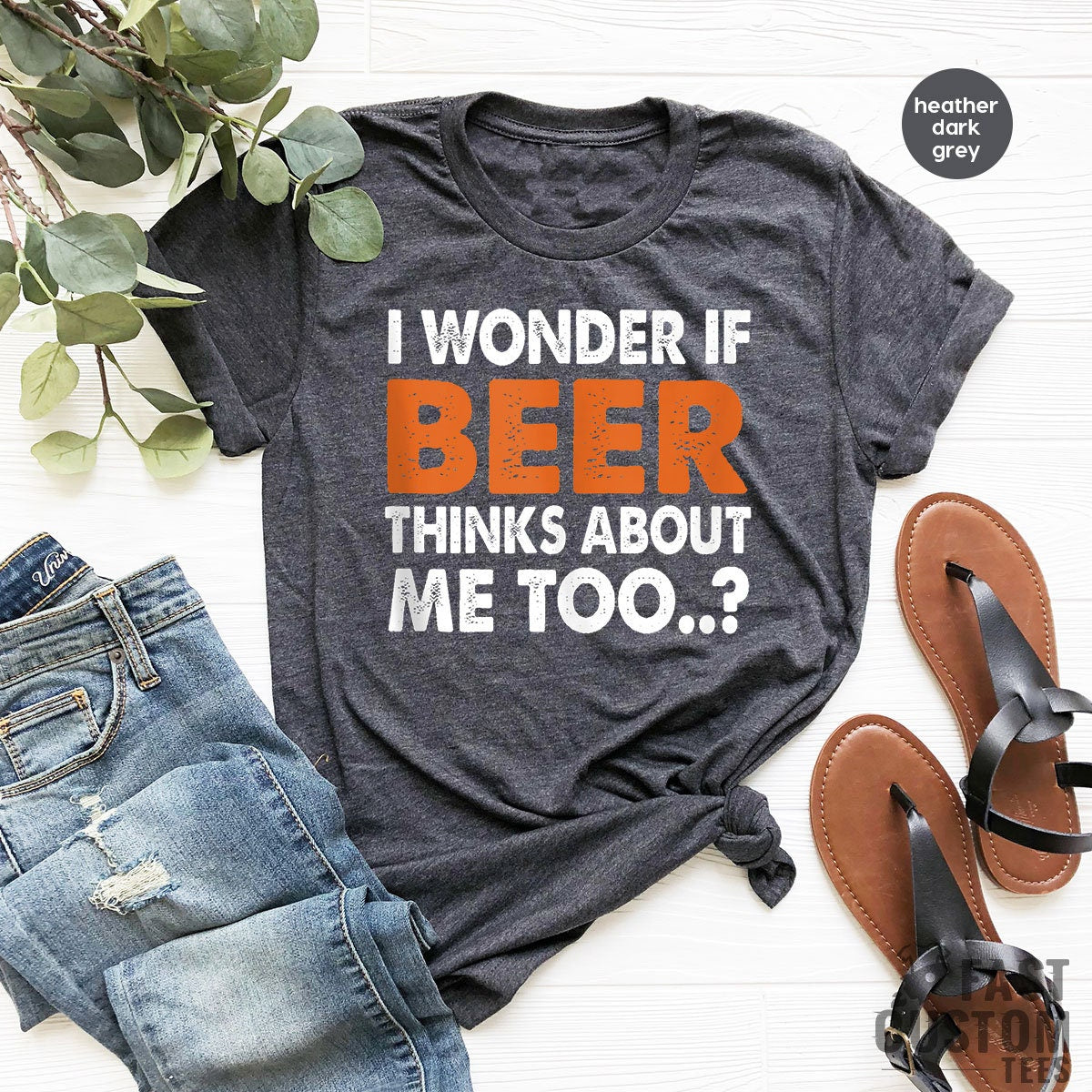 Funny Beer Shirt, I Wonder If Beer Thinks About Me Too, Day Drinking Shirts, Beer Quotes Tee, St Patricks Day Shirt, Funny Drinking Shirts - Fastdeliverytees.com