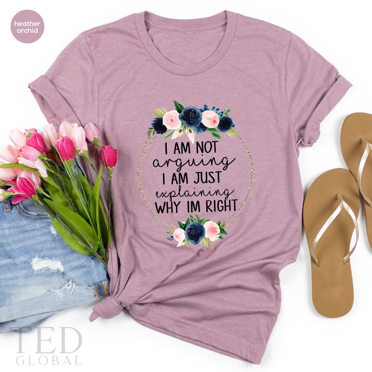 I Am Not Arguing Shirt, Sarcasm T Shirt, Funny Saying T Shirt, Cute Explain Shirts, Humorous Tee, Floral Argumental T-Shirt, Gift For Her - Fastdeliverytees.com