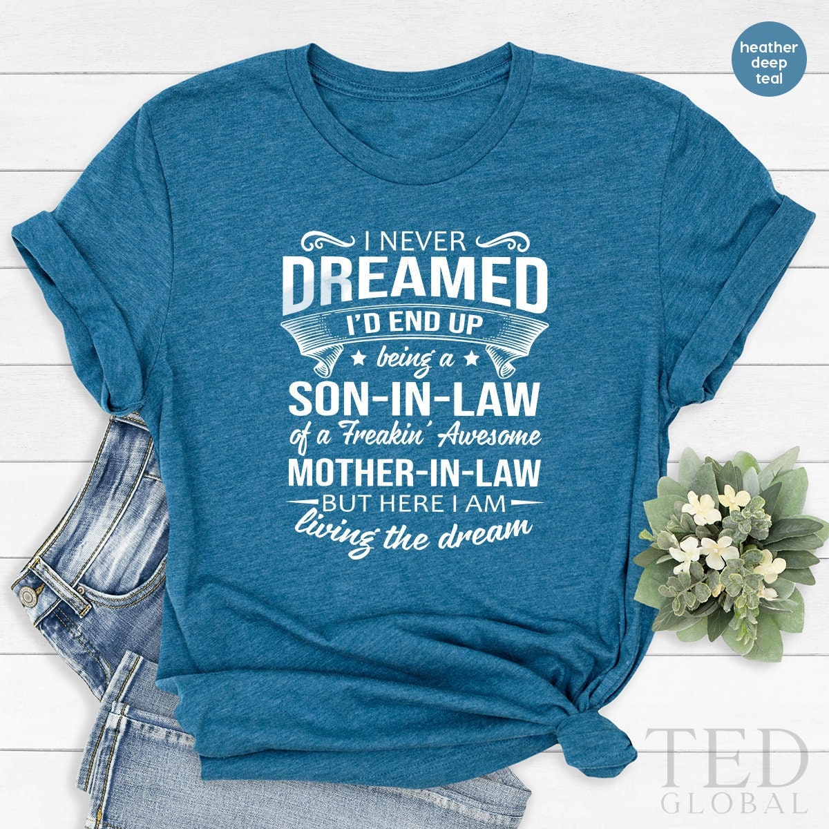 Son In Law Shirt,I Never Dreamed Shirt, Son-In-Law Of A Freakin' Awesome Mother-In Law Shirt,I Am Living The Dream Shirt,Mother-In Law Shirt - Fastdeliverytees.com