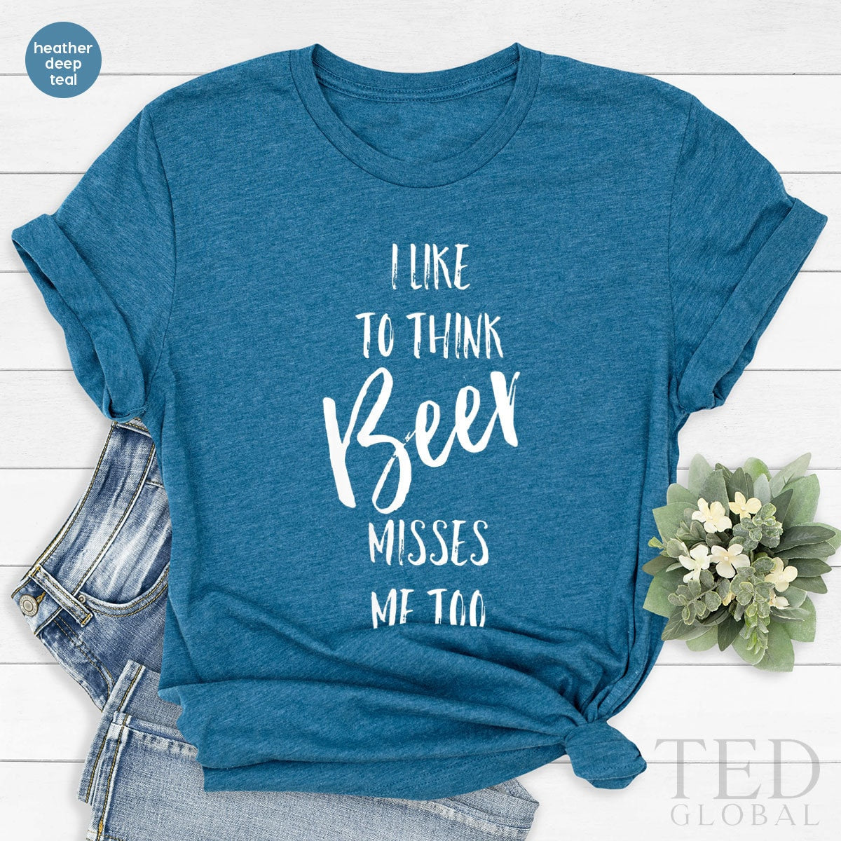 Drinker T-Shirt, I Like To Think Beer Misses Me Too T Shirt, Alcoholic Tee, Beer Lover Shirts, Drinking Party Shirt, Gift For Drinker - Fastdeliverytees.com