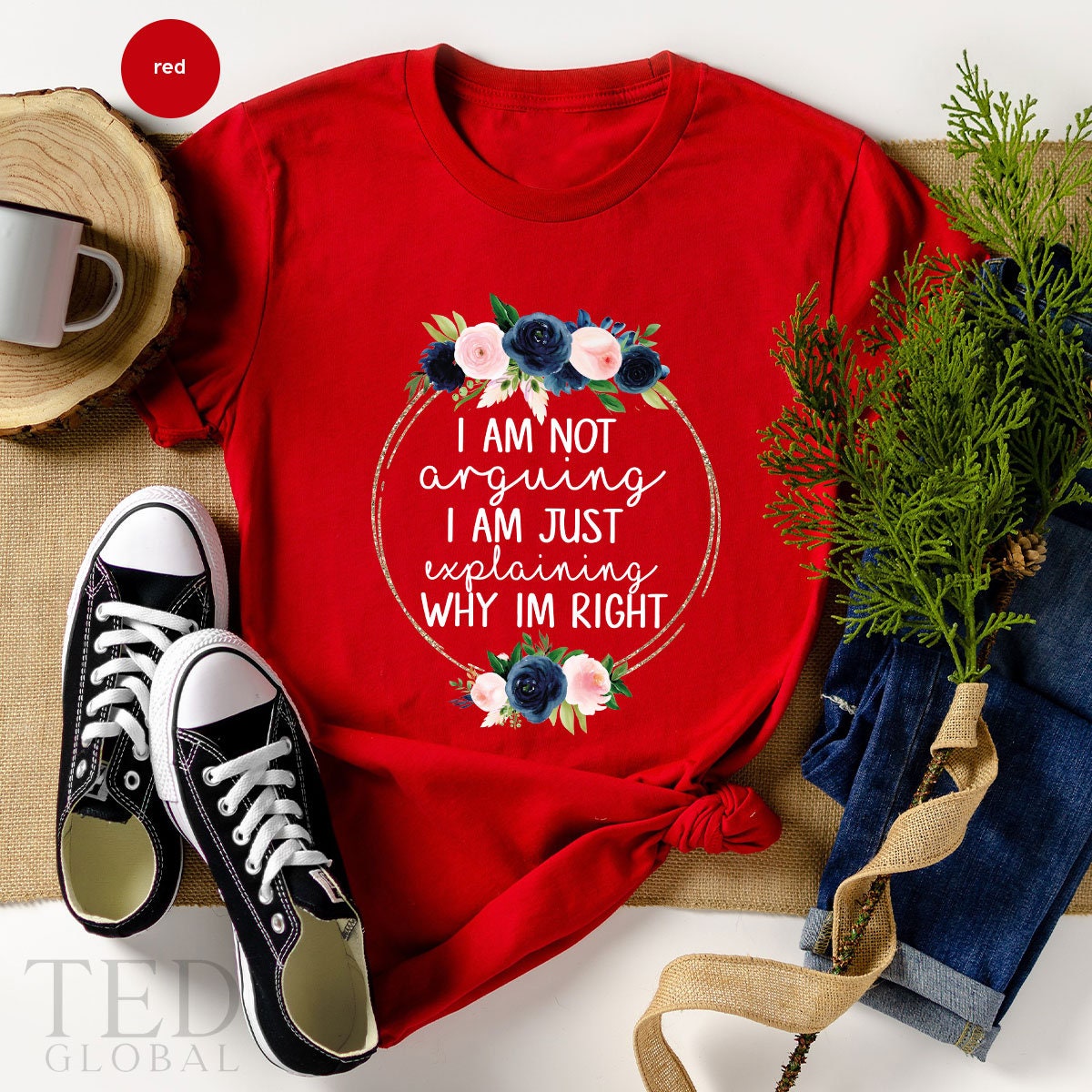 I Am Not Arguing Shirt, Sarcasm T Shirt, Funny Saying T Shirt, Cute Explain Shirts, Humorous Tee, Floral Argumental T-Shirt, Gift For Her - Fastdeliverytees.com