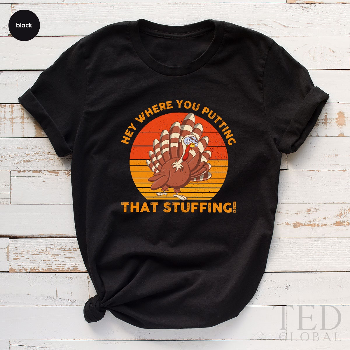 Family Thanksgiving T-Shirt, Hey Where You Putting That Stuffing T Shirt, Wine Turkey Family Shirts, Turkey TShirt, Gift For Thanksgiving - Fastdeliverytees.com