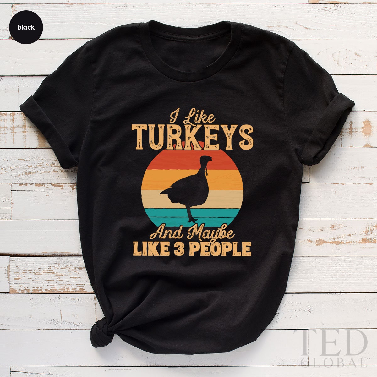 Thanksgiving Turkey T-Shirt, I Like Turkeys T Shirt, And Maybe 3 People Shirts, Funny Wine Turkey Family Fall Shirt, Gift For Thanksgiving - Fastdeliverytees.com